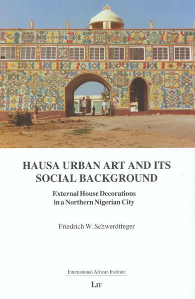 Friedrich W Schwerdtfeger Schwerdtfeger Hausa Urban Art and Its Social Background