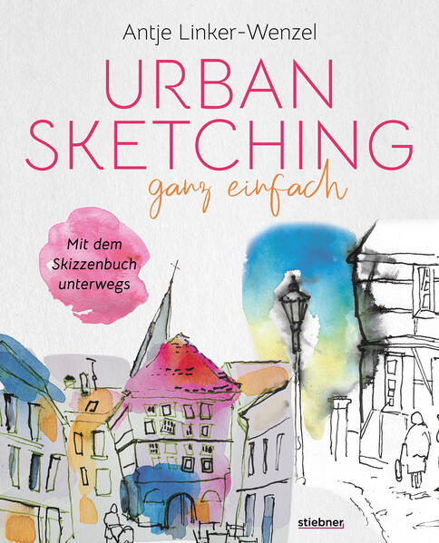 Antje Linker-Wenzel Linker-Wenzel Urban Sketching ganz einfach