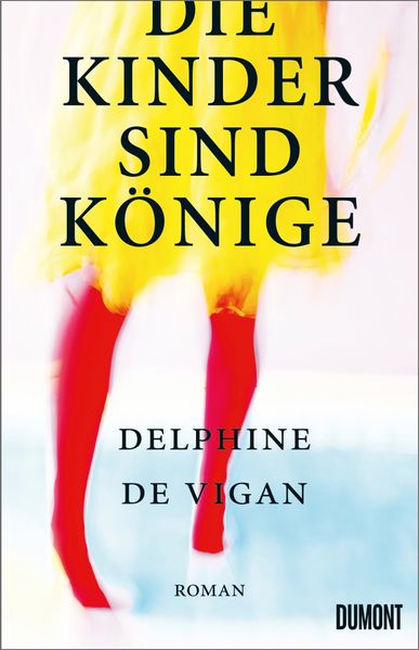 Delphine Vigan Vigan Die Kinder sind Könige