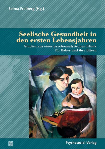  Fraiberg Seelische Gesundheit in den ersten Lebensjahren
