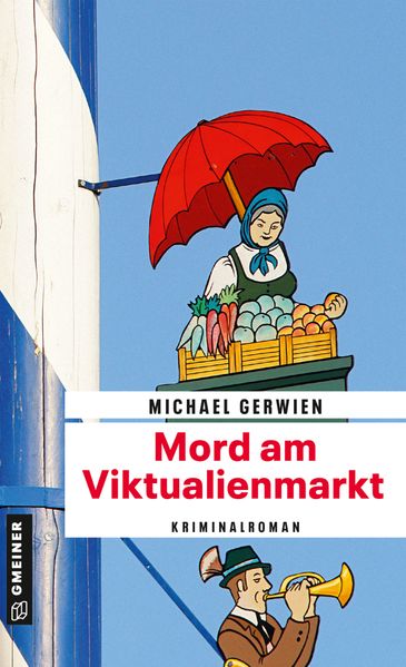 Michael Gerwien Gerwien Mord am Viktualienmarkt