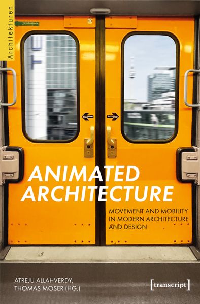 Allahverdy Animated Architecture – Movement and Mobility in Modern Architecture and Design