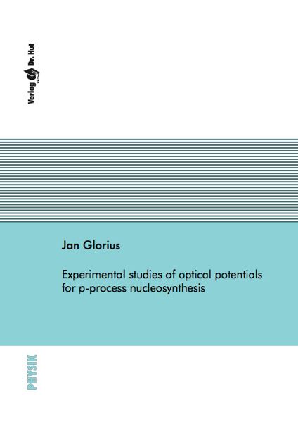 Jan Glorius Glorius Experimental studies of optical potentials for p-process nucleosynthesis
