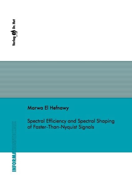Marwa El Hefnawy El Hefnawy Spectral Efficiency and Spectral Shaping of Faster-Than-Nyquist Signals