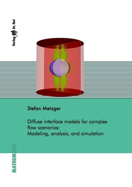 Stefan Metzger Metzger Diffuse interface models for complex flow scenarios: Modeling, analysis, and simulation