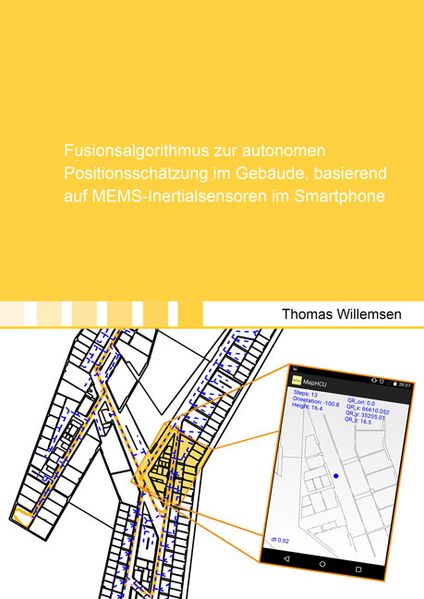 Thomas Willemsen Willemsen Fusionsalgorithmus zur autonomen Positionsschätzung im Gebäude, basierend auf MEMS-Inertialsensoren im Smartphone