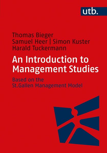 Thomas Bieger Samuel Heer Simon Kuster Harald Tuckermann Bieger An Introduction to Management Studies