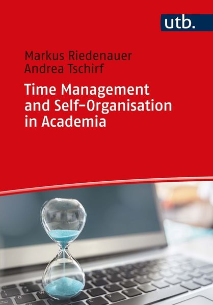 Andrea Tschirf Markus Riedenauer Tschirf Time Management and Self-Organisation in Academia