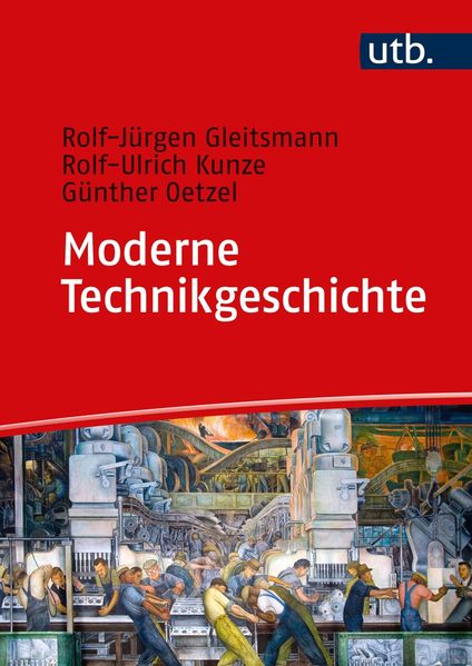 Rolf-Jürgen Gleitsmann-Topp Rolf-Ulrich Kunze Günther Oetzel Gleitsmann-Topp Moderne Technikgeschichte