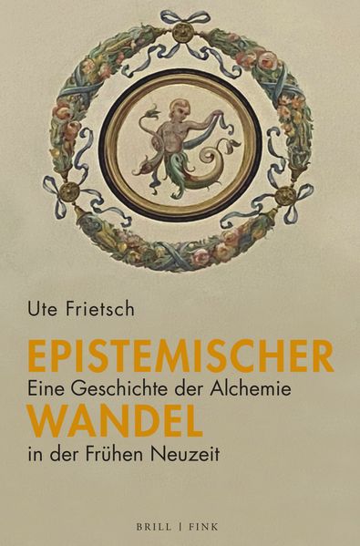 Ute Frietsch Frietsch Epistemischer Wandel: Eine Geschichte der Alchemie in der Frühen Neuzeit