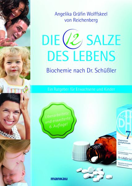 Angelika Gräfin Wolffskeel von Reichenberg Wolffskeel von Reichenberg Die 12 Salze des Lebens - Biochemie nach Dr. Schüßler