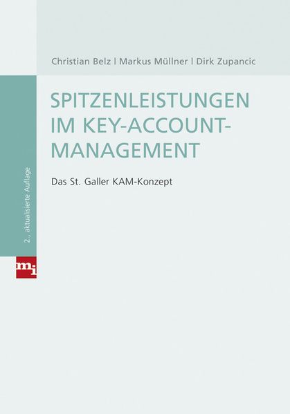 Christian Belz Markus Müllner Dirk Zupancic Belz Spitzenleistungen im Key-Account-Management