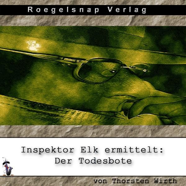 Thorsten Wirth Wirth Inspektor Elk ermittelt: Der Todesbote
