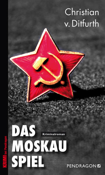 Christian v. Ditfurth v. Ditfurth Das Moskau-Spiel