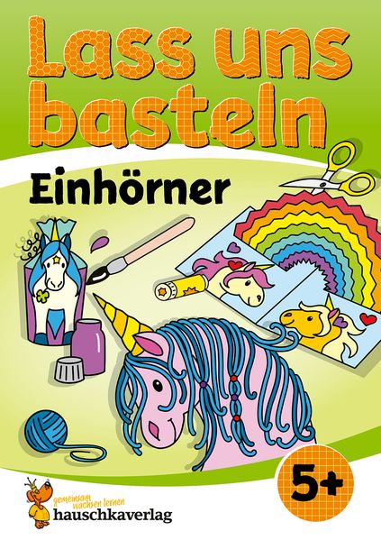 Corina Beurenmeister Beurenmeister Lass uns basteln – Bastelbuch ab 5 Jahre – Einhörner