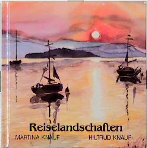 Martina Knauf Hiltrud Knauf Knauf Reiselandschaften