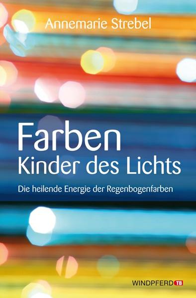Annemarie Strebel Strebel Farben – Kinder des Lichts