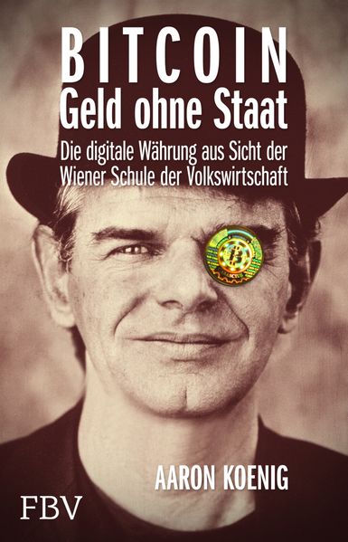 Aaron Koenig Koenig BITCOIN - Geld ohne Staat