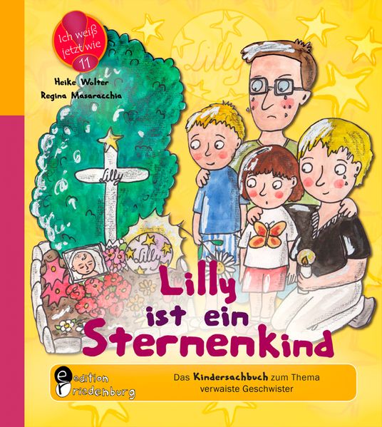 Heike Wolter Regina Masaracchia Wolter Lilly ist ein Sternenkind - Das Kindersachbuch zum Thema verwaiste Geschwister