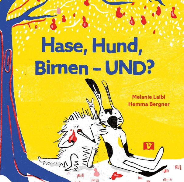 Melanie Laibl Laibl Hase, Hund, Birnen – UND?