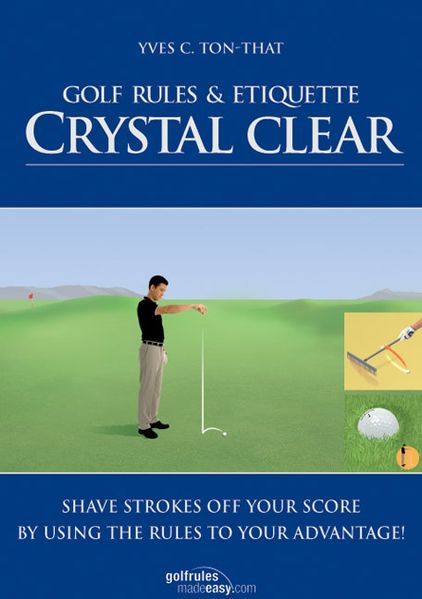 Yves C Ton-That Ton-That Golf Rules & Etiquette Crystal Clear