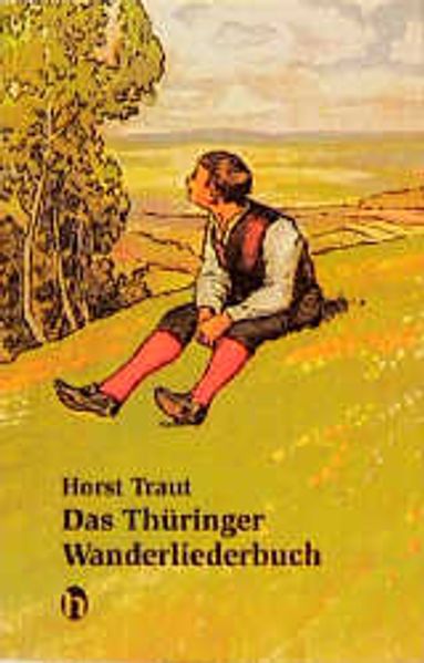 Horst Traut Traut Das Thüringer Wanderlieder-Buch