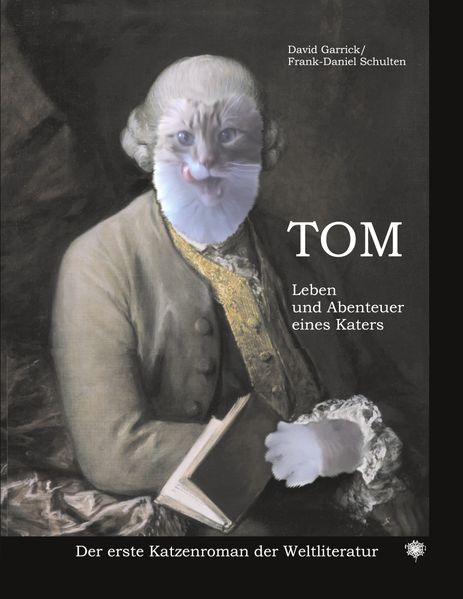 David Garrick Frank-Daniel Schulten Garrick TOM Leben und Abenteuer eines Katers
