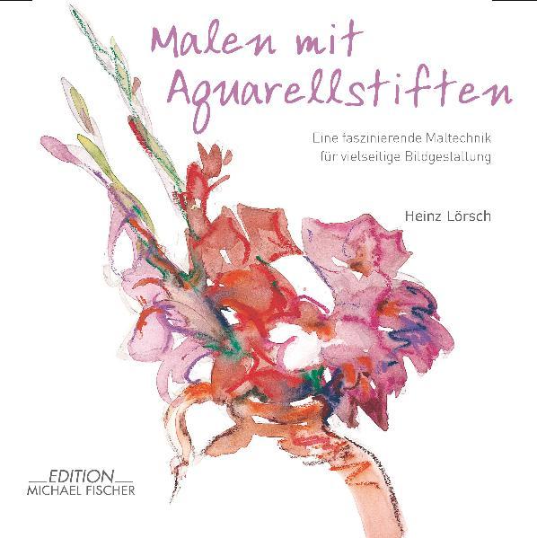 Heinz Lörsch Lörsch Malen mit Aquarellstiften