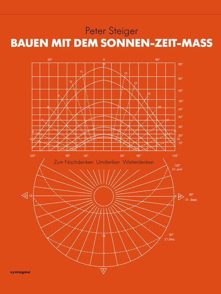 Peter Steiger Steiger Bauen mit dem Sonnen-Zeit-Maß