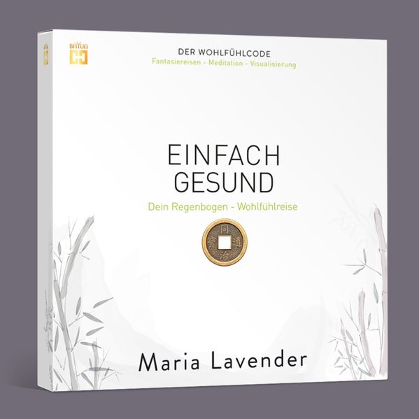 Maria Lavender Lavender EINFACH GESUND. Fantasiereise - Meditation - Visualisierung