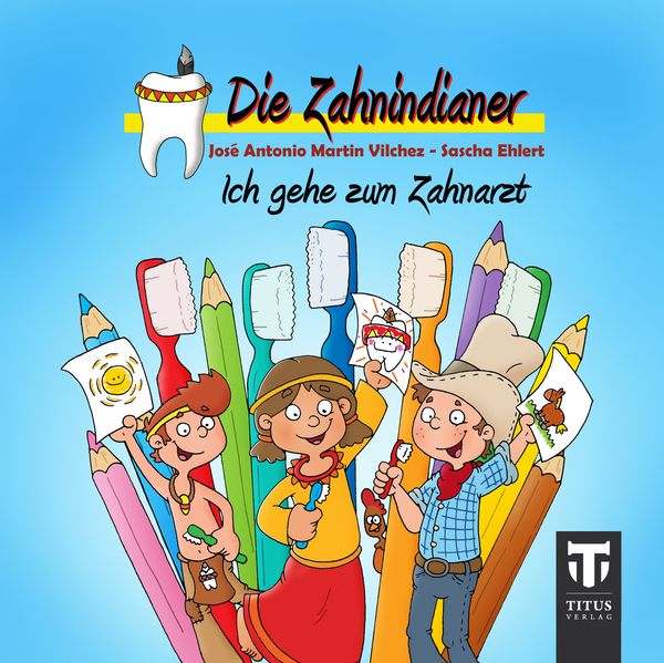 Sascha Ehlert Ehlert Die Zahnindianer - Titus Mini 9 - Ich gehe zum Zahnarzt