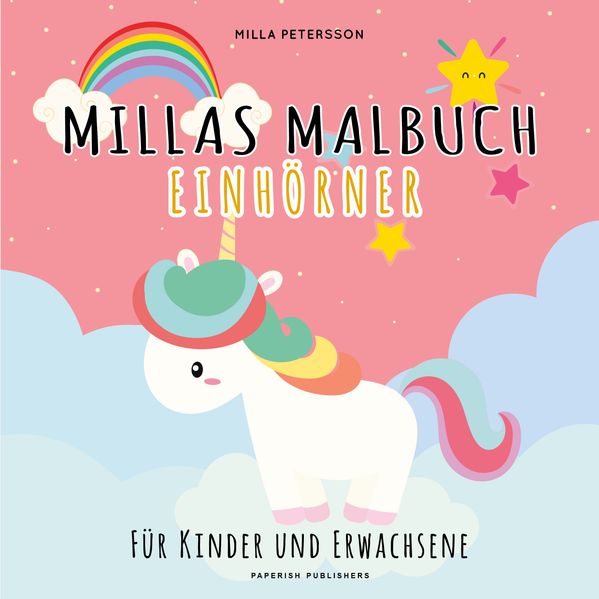 Milla Petersson Petersson MILLAS EINHORN MALBUCH