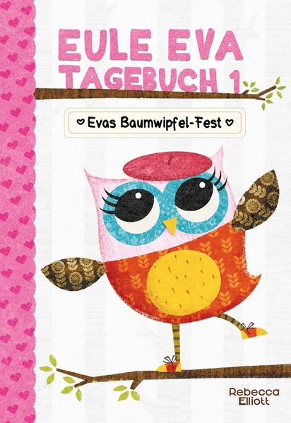Rebecca Elliott Elliott Eule Eva Tagebuch 1 - Kinderbuch ab 6 Jahre