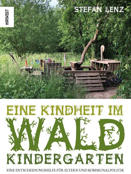 Stefan Lenz Lenz Eine Kindheit im Waldkindergarten