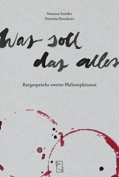 Patrizia Hausheer Vanessa Sonder Hausheer Was soll das alles
