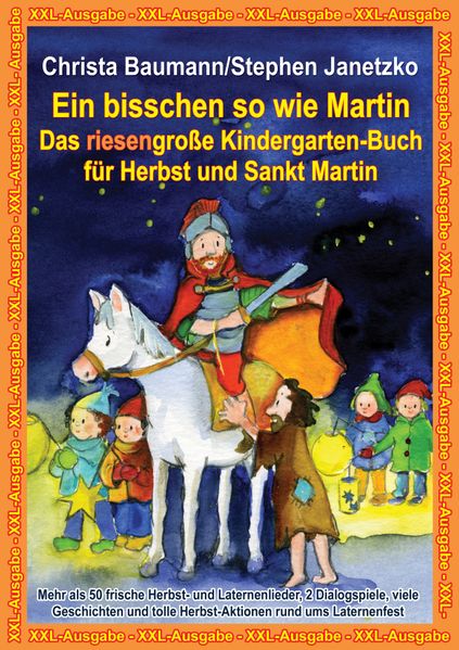 Christa Baumann Stephen Janetzko Baumann Ein bisschen so wie Martin - Das riesengroße Kindergarten-Buch für Herbst und Sankt Martin