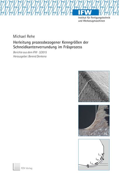 Michael Rehe Rehe Herleitung prozessbezogener Kenngrößen der Schneidkantenverrundung im Fräsprozess