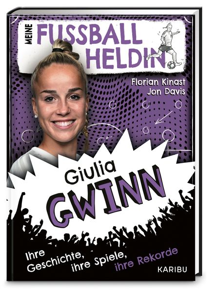 Florian Kinast Kinast Meine Fußballheldin Giulia Gwinn – Ihre Geschichte, ihre Spiele, ihre Rekorde