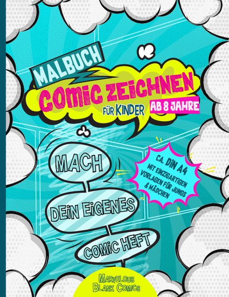   Malbuch für Kinder ab 8 Jahre COMIC ZEICHNEN - Mach dein eigenes Comic Heft - ca. DIN A4 mit einzigartigen Vorlagen für Jungs & Mädchen