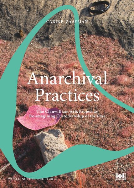 Carine Zaayman Zaayman Anarchival Practices