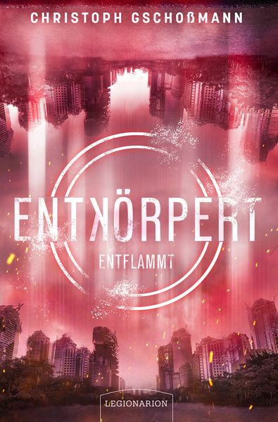 Christoph Gschoßmann Gschoßmann Entkörpert - Entflammt