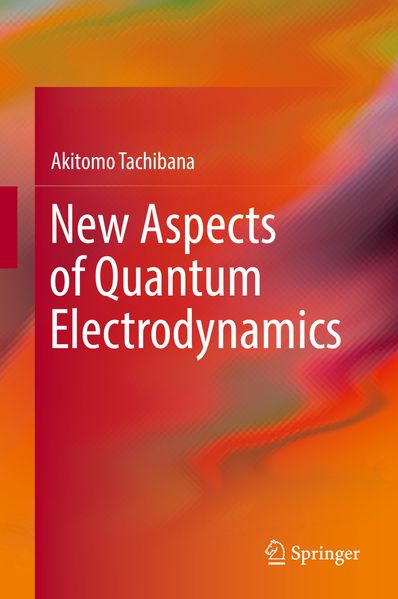 Akitomo Tachibana Tachibana New Aspects of Quantum Electrodynamics