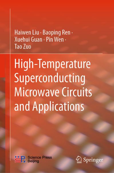Haiwen Liu Baoping Ren Xuehui Guan Pin Wen Tao Zuo Liu High-Temperature Superconducting Microwave Circuits and Applications