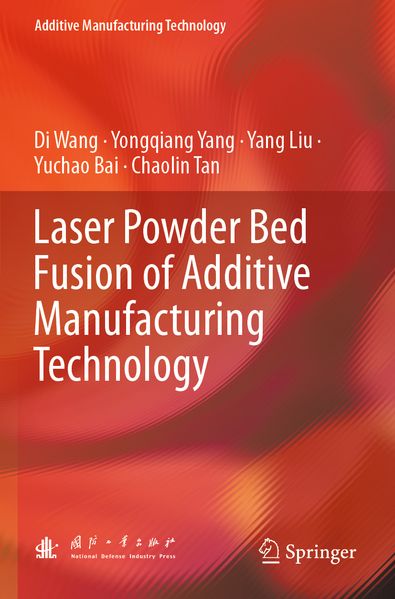 Di Wang Yongqiang Yang Yang Liu Yuchao Bai Chaolin Tan Wang Laser Powder Bed Fusion of Additive Manufacturing Technology