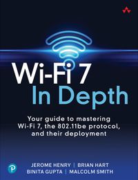 Buch Cover Wi-Fi 7 In Depth: Your guide to mastering Wi-Fi 7, the 802.11be protocol, and their deployment