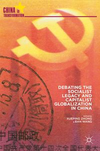 Buch Cover Debating the Socialist Legacy and Capitalist Globalization in China