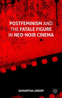Buch Cover Postfeminism and the Fatale Figure in Neo-Noir Cinema