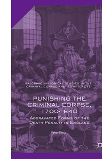 Buch Cover Punishing the Criminal Corpse, 1700-1840
