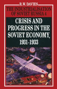 Buch Cover The Industrialisation of Soviet Russia Volume 4: Crisis and Progress in the Soviet Economy, 1931-1933