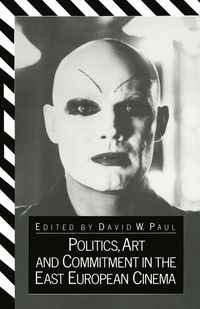 Buch Cover Politics, Art and Commitment in the East European Cinema
